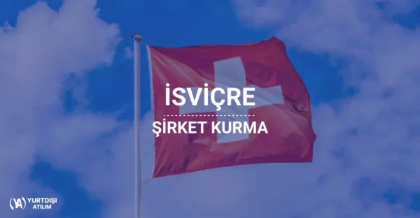 🇨🇭 İsviçre Şirket Kuruluş Hizmeti